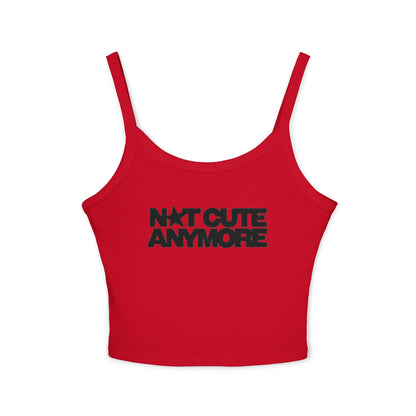 Not Cute Anymore Tank Top — Women's Spaghetti Strap Graphic Crop