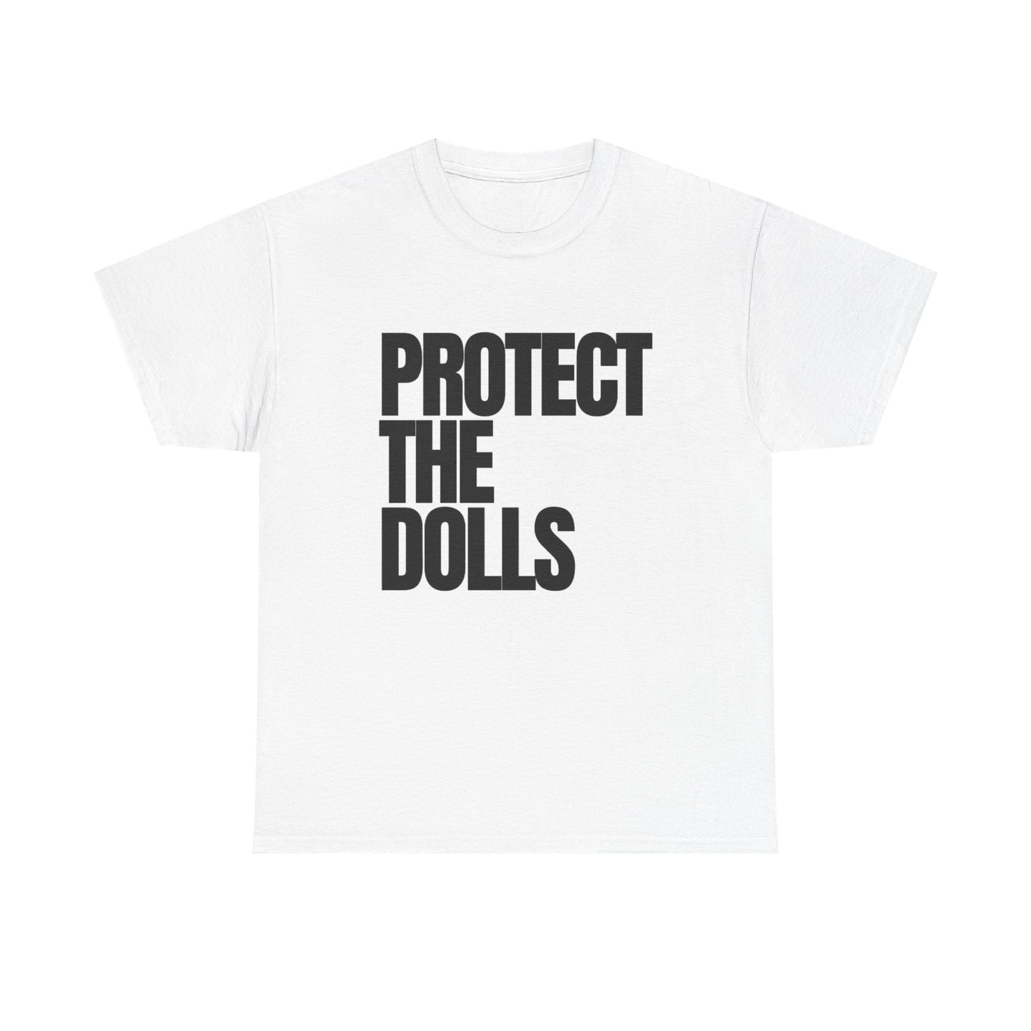 Protect The Dolls T-Shirt — Statement Graphic Tee
