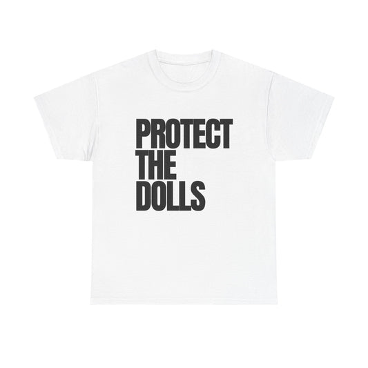 Protect The Dolls T-Shirt — Statement Graphic Tee